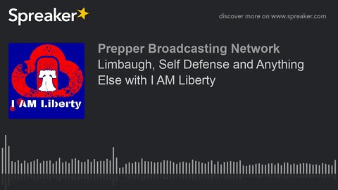 Limbaugh, Self Defense and Anything Else with I AM Liberty