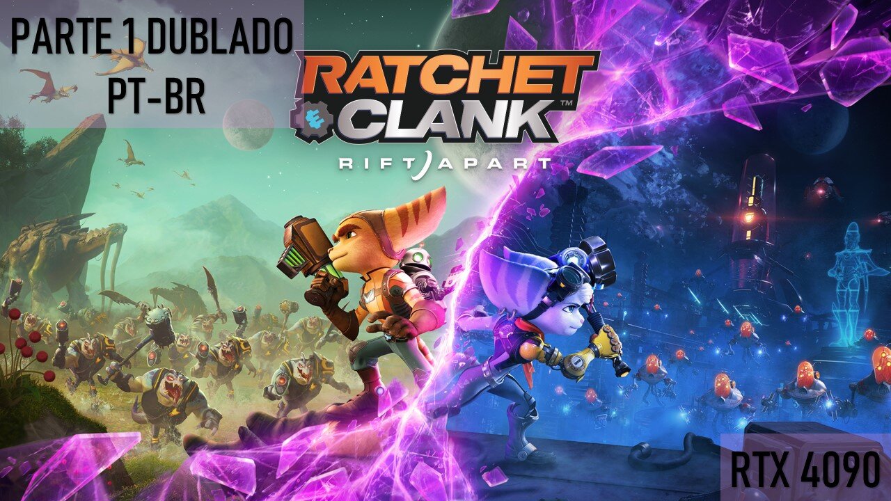 Ratchet and Clank Rift Apart Dublado PT-BR RTX 4090 no MAX