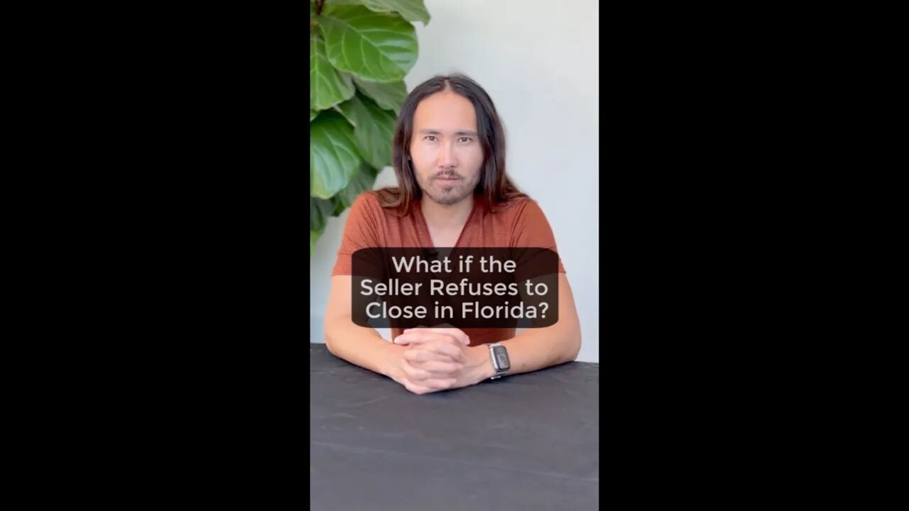 What if the Seller of a Home You’re Buying in Florida Refuses to Close?