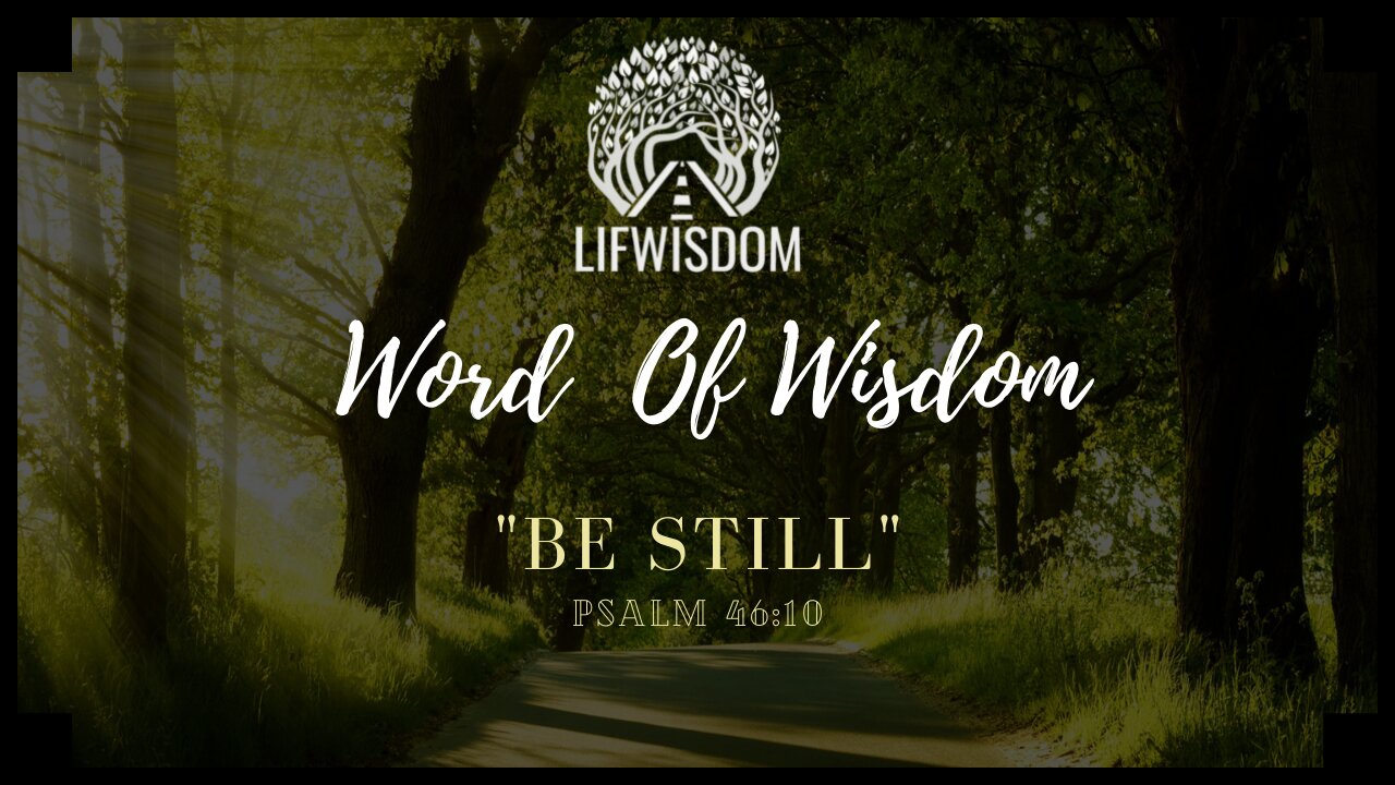 Be Still | Word of Wisdom