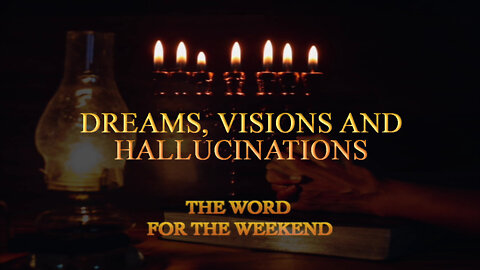 Dreams, Visions and Hallucinations