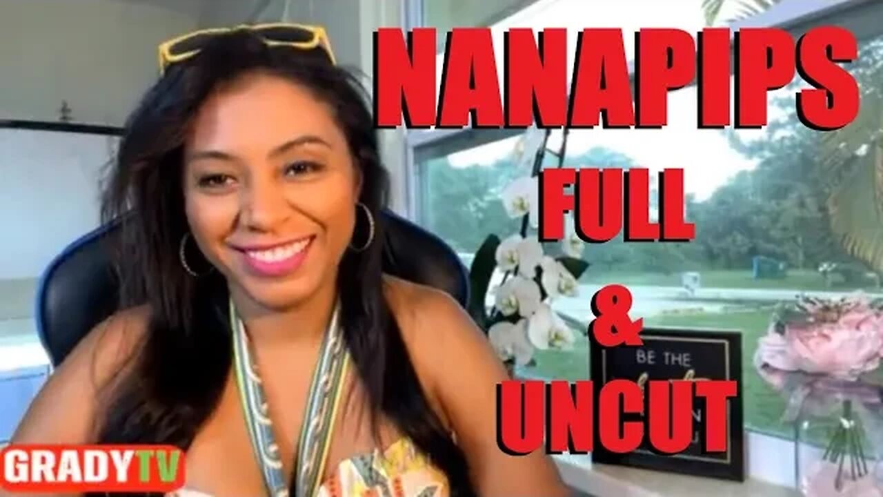 NANAPIPS: FULL & UNCUT INTERVIEW