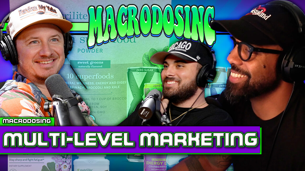 Multi-Level Marketing Uncovered | Macrodosing - Nov 21, 2024