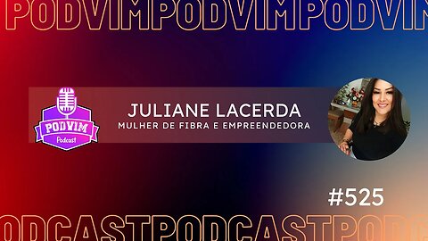 JULIANE LACERDA [ MULHER DE GARRA ] - PODVIM #525