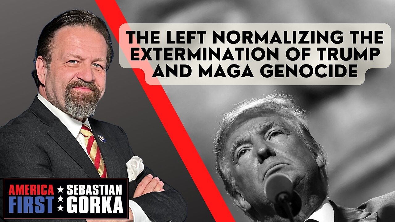 The Left normalizing the extermination of Trump and MAGA genocide. Sebastian Gorka on AMERICA First