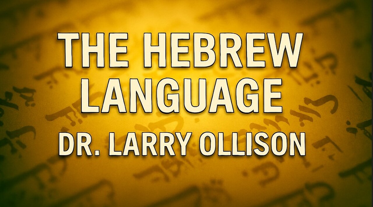 The Hebrew Language - Dr. Larry Ollison