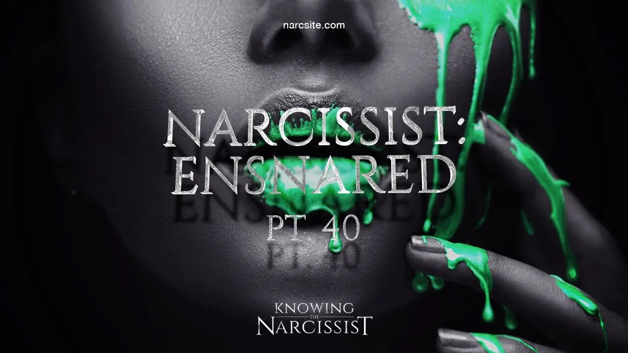 Narcissist Ensnared : Episode 40