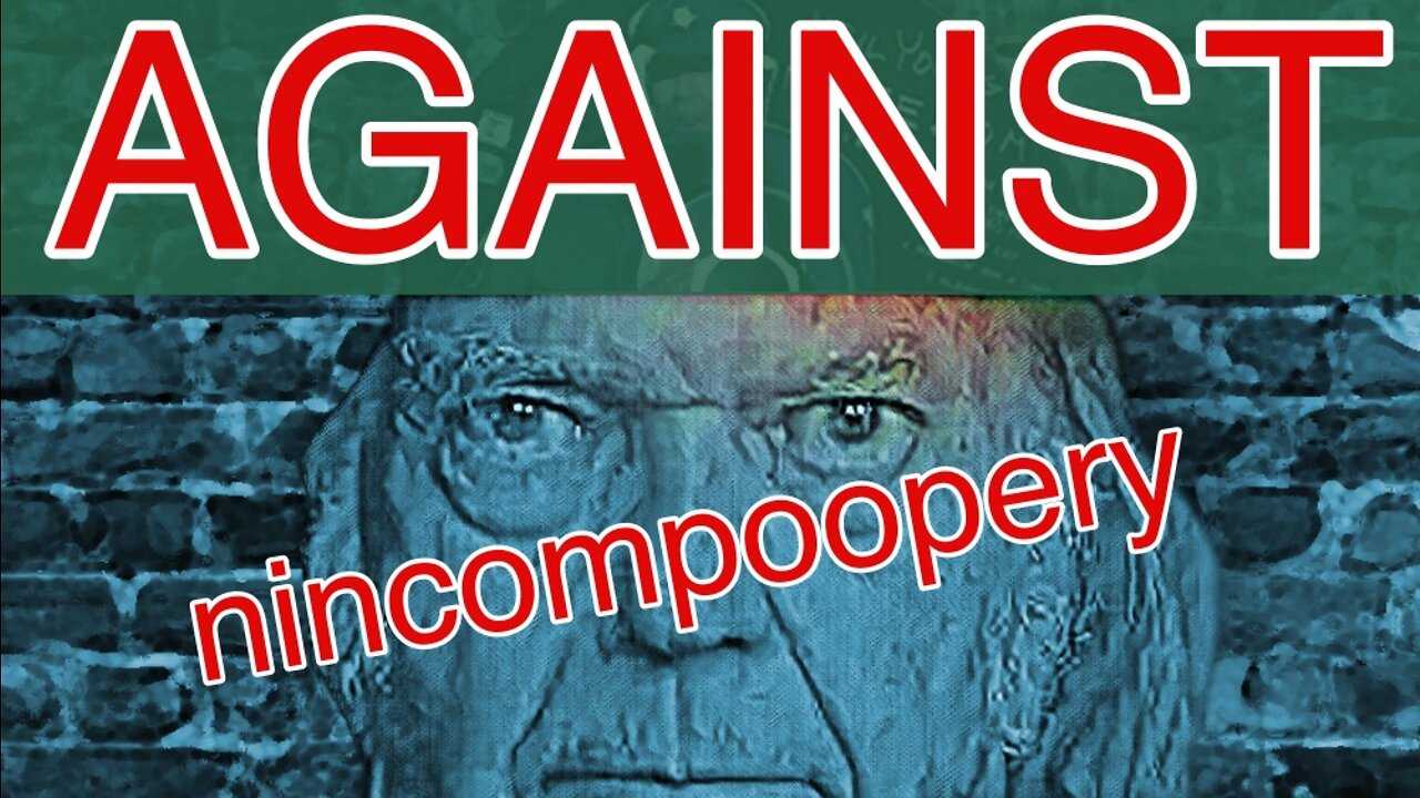 Against Nincompoopery