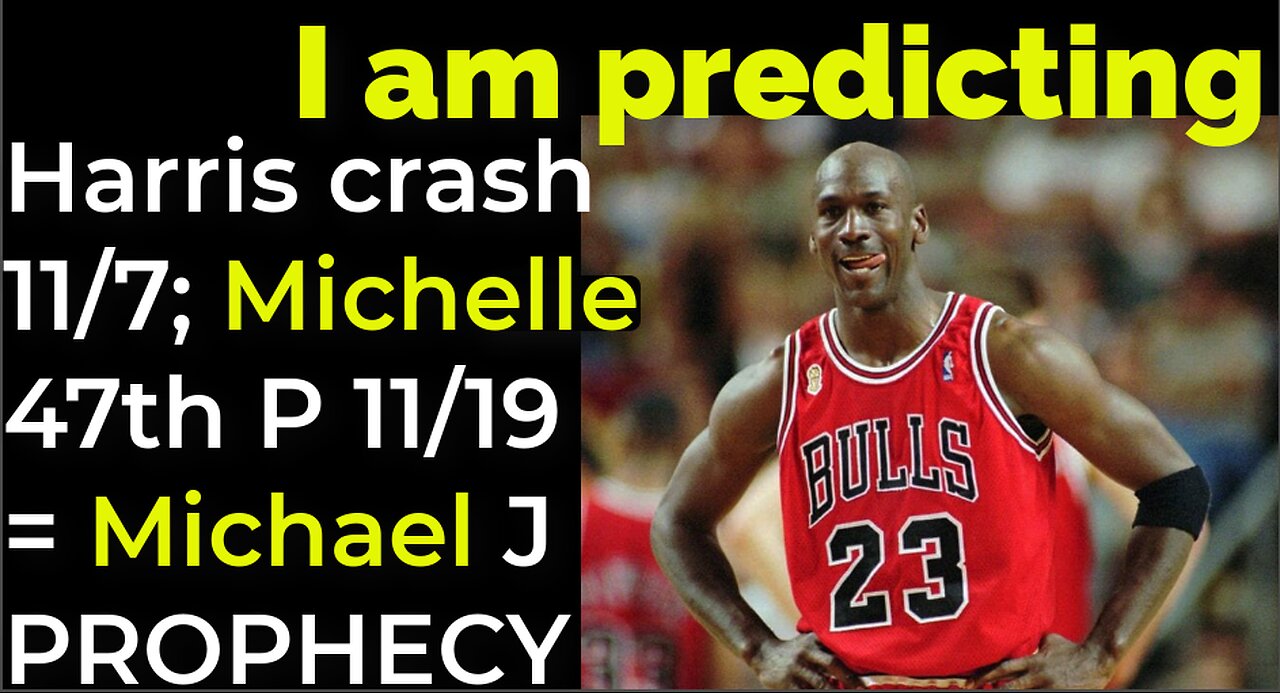 I am predicting: Harris crash 11/7; Michelle Obama 47th president 11/19 = JORDAN PROPHECY