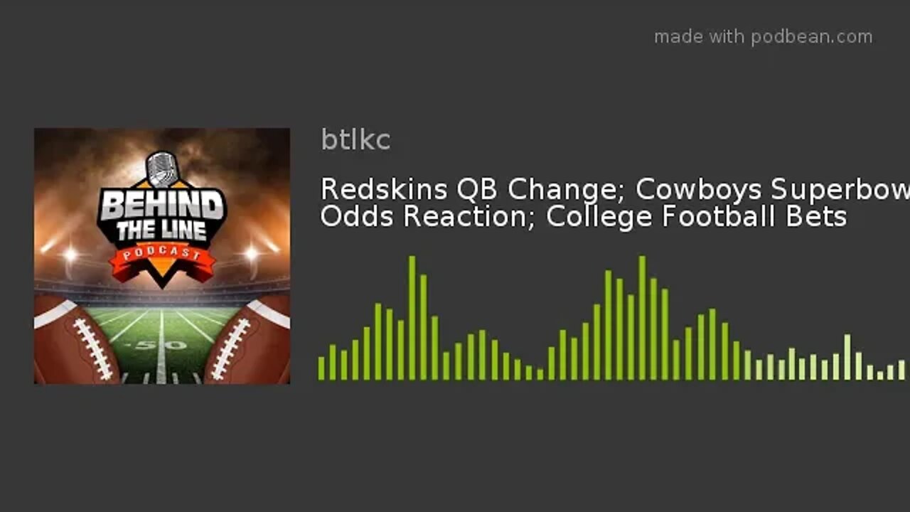 Redskins QB Change; Cowboys Superbowl Odds Reaction; College Football Bets