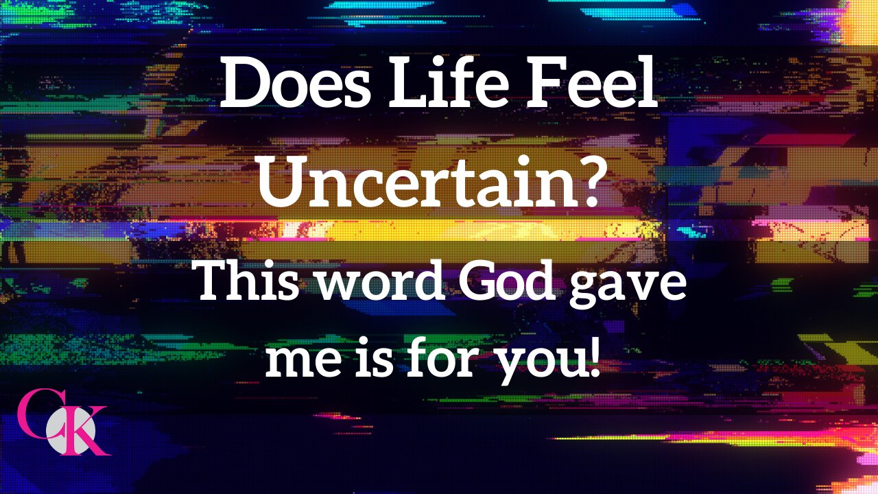 Does life feel uncertain? This word God gave me is for you!