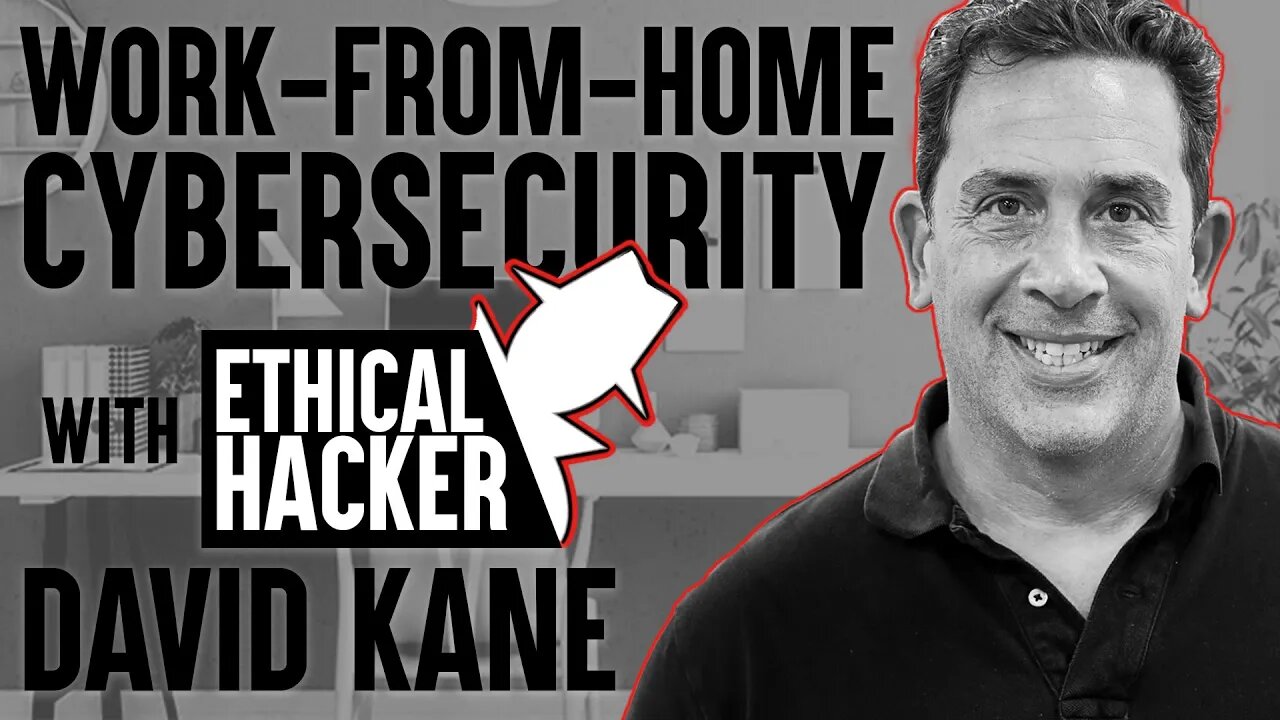 WFH Cybersecurity with Ethical Intruder's David Kane