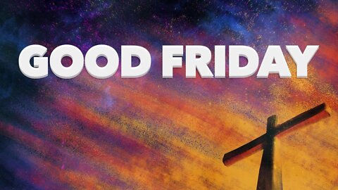 Good Friday Service | CFC, Sacramento