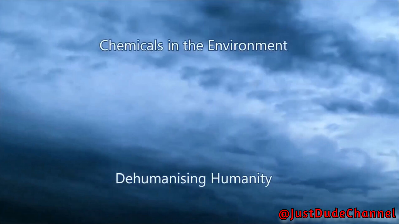 Chemicals In The Environment - Dehumanising Humanity