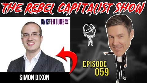 Simon Dixon (Bitcoin OG! Banning Cash, Gold, Banking, And Bitcoin's Future) RCS Ep. 59