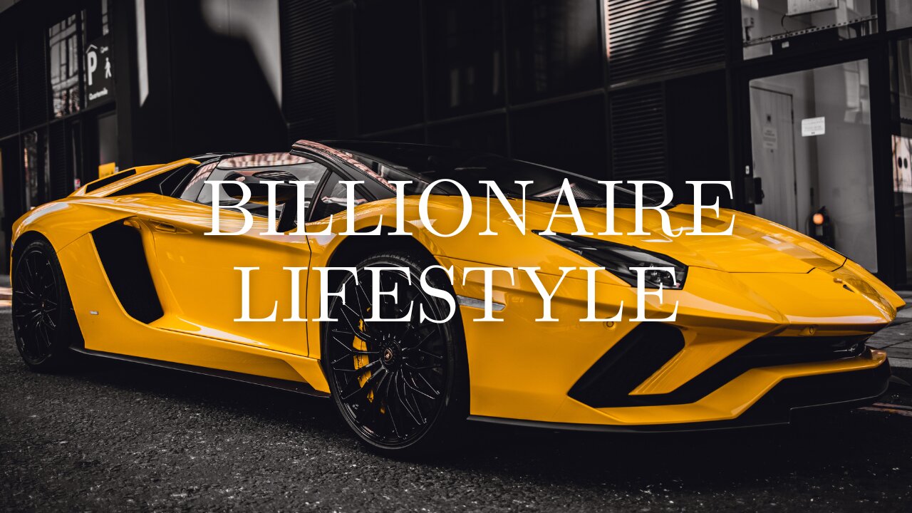 BILLIONAIRE LIFESTYLE | BILLIONAIRE MINDSET