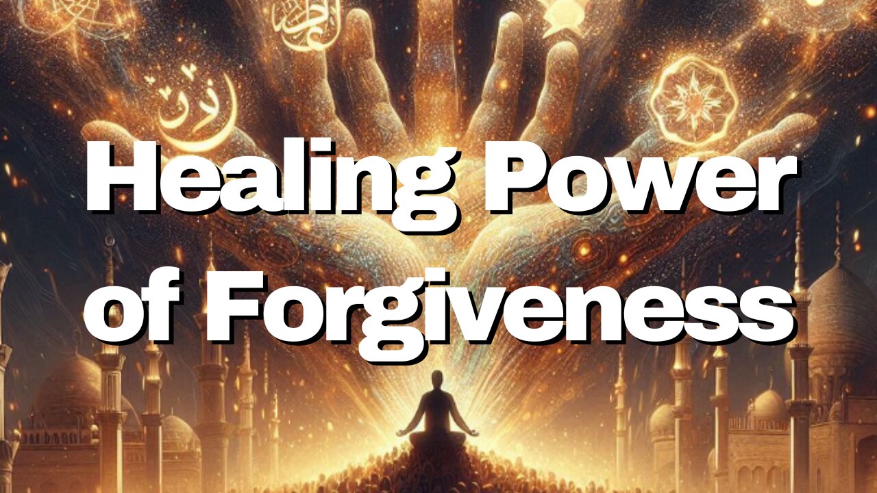 Power of Forgiveness – Healing Power - Islamic Teachings #islam #muslim #forgiveness #healing