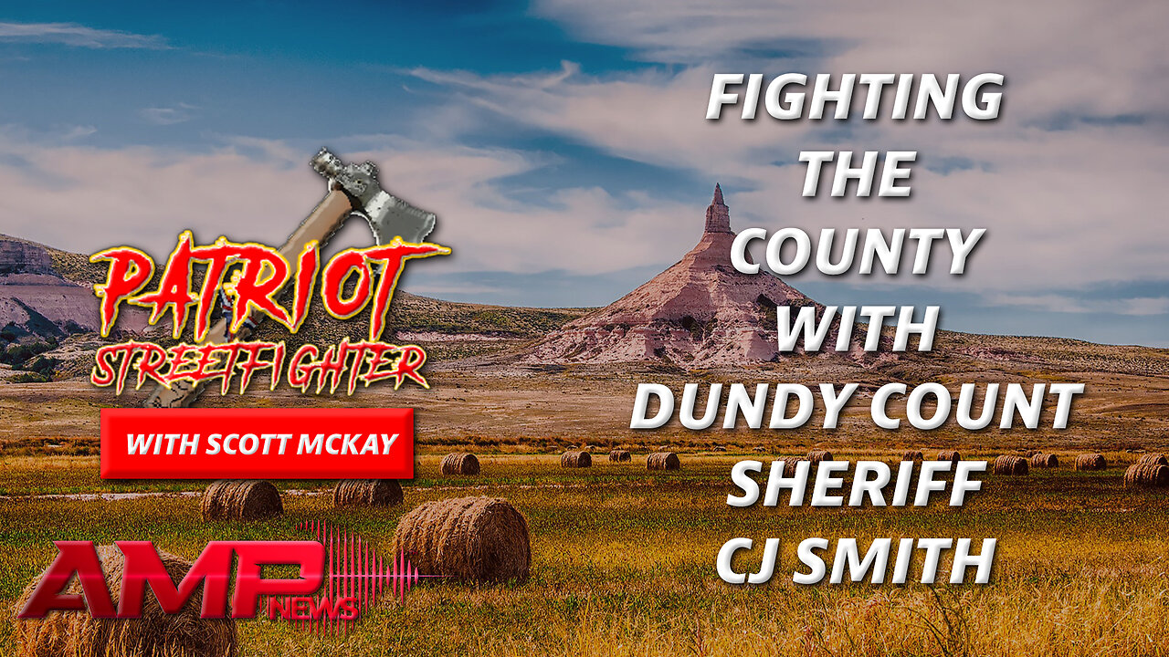 Fighting The County w/ Dundy County Sheriff CJ Smith | October 16th, 2023 Patriot Streetfighter