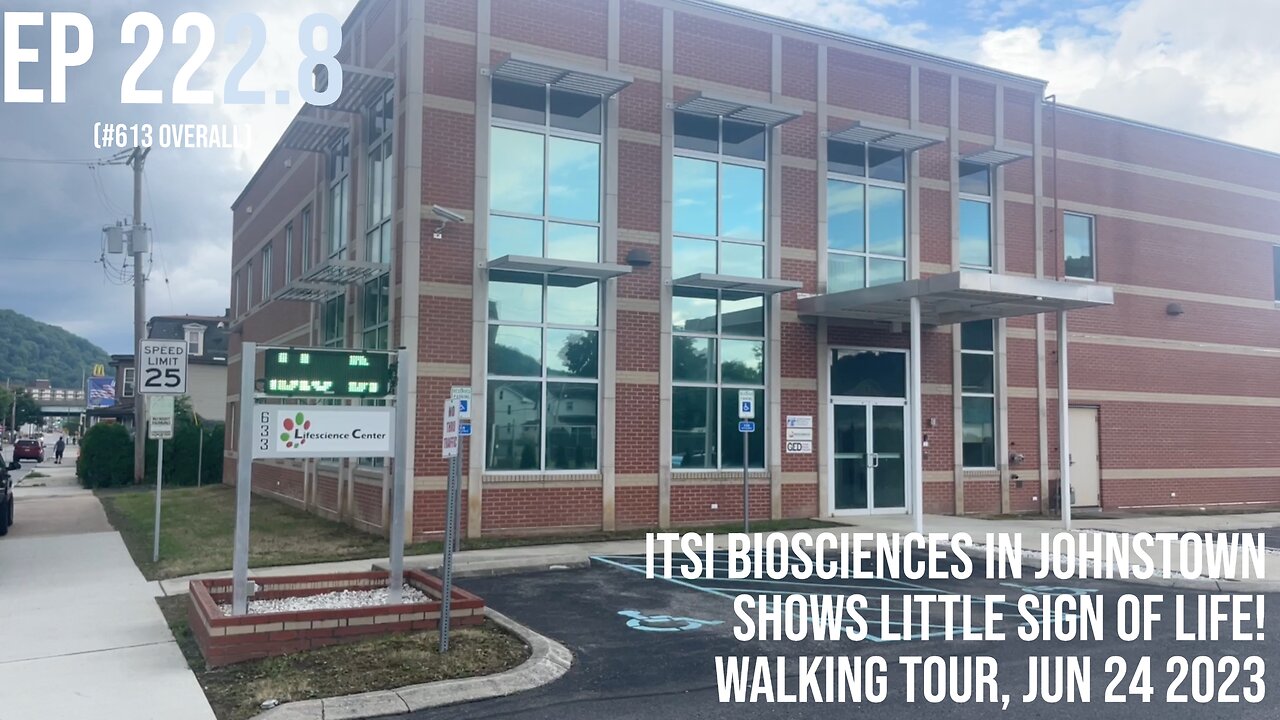 Ep 222.8: ITSI BioSciences in Johnstown shows little sign of life! Walking tour, Jun 24 2023