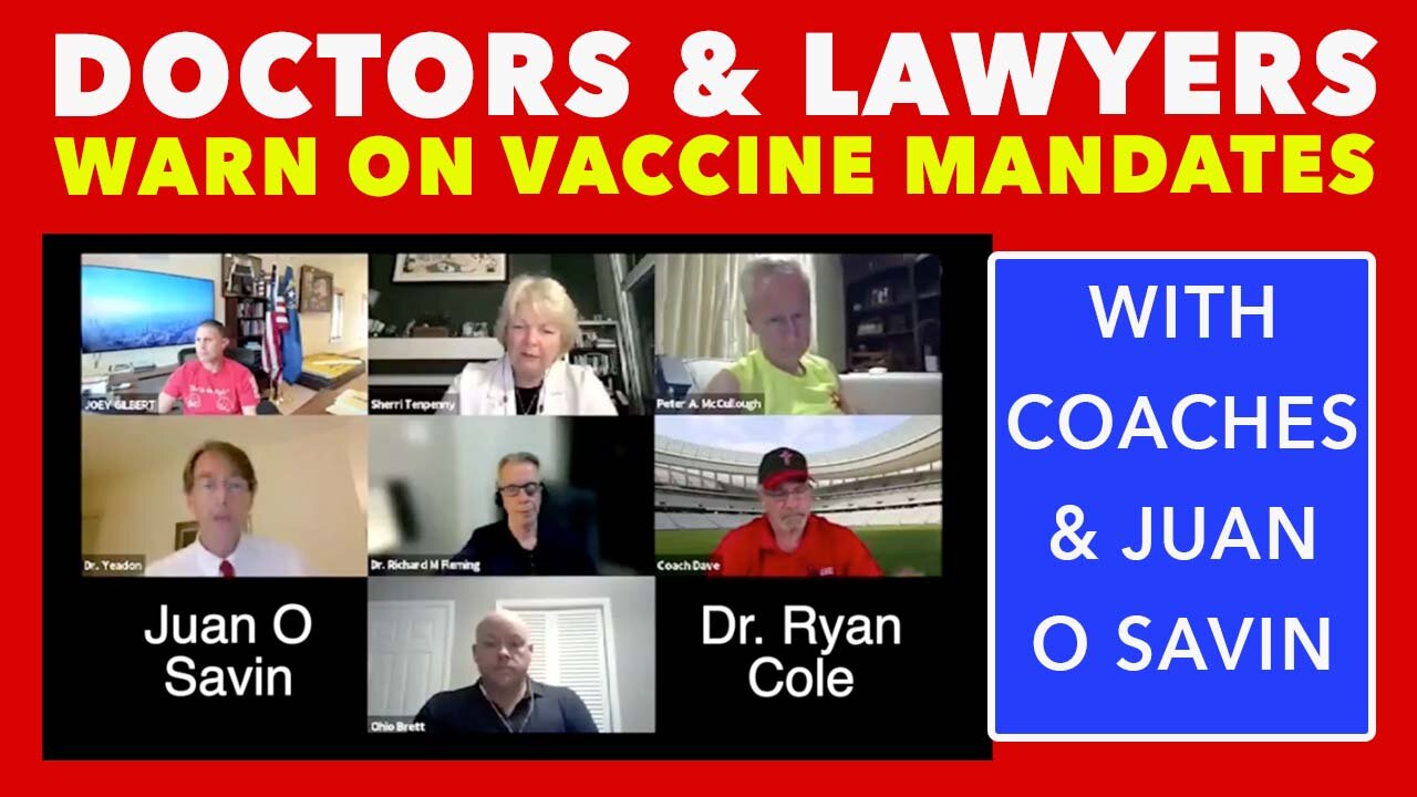 Doctors, Lawyers, Coaches warning on Vaccine Mandates with Juan O Savin