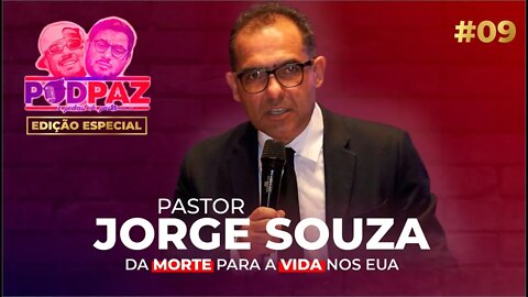 #09 Da morte pra vida nos EUA - Pastor Jorge - Podpaz