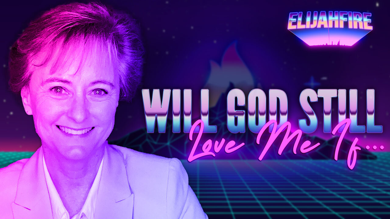 ElijahFire: Ep. 181 – KIM ROBINSON “WILL GOD STILL LOVE ME IF…”