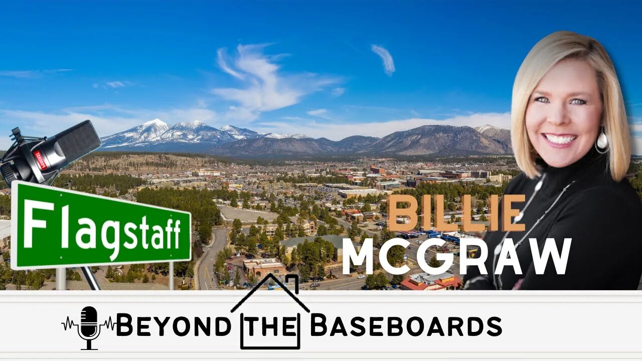 Flagstaff Arizona / Real Estate / Podcast - Beyond the Baseboards