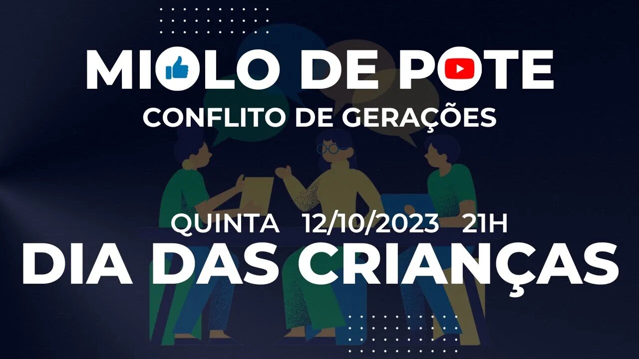 Miolo de Pote | 12/10/2023 | Dia das Crianças