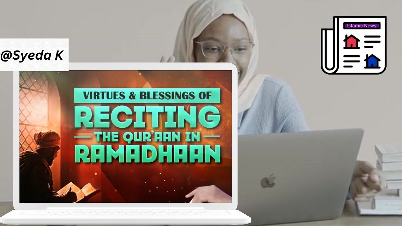 Virtues and Blessings Of Reciting the Qur'an in Ramadhan