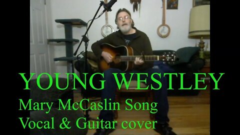 Young Westley - Mary McCaslin song (fingerpick and guitar and vocal cover)