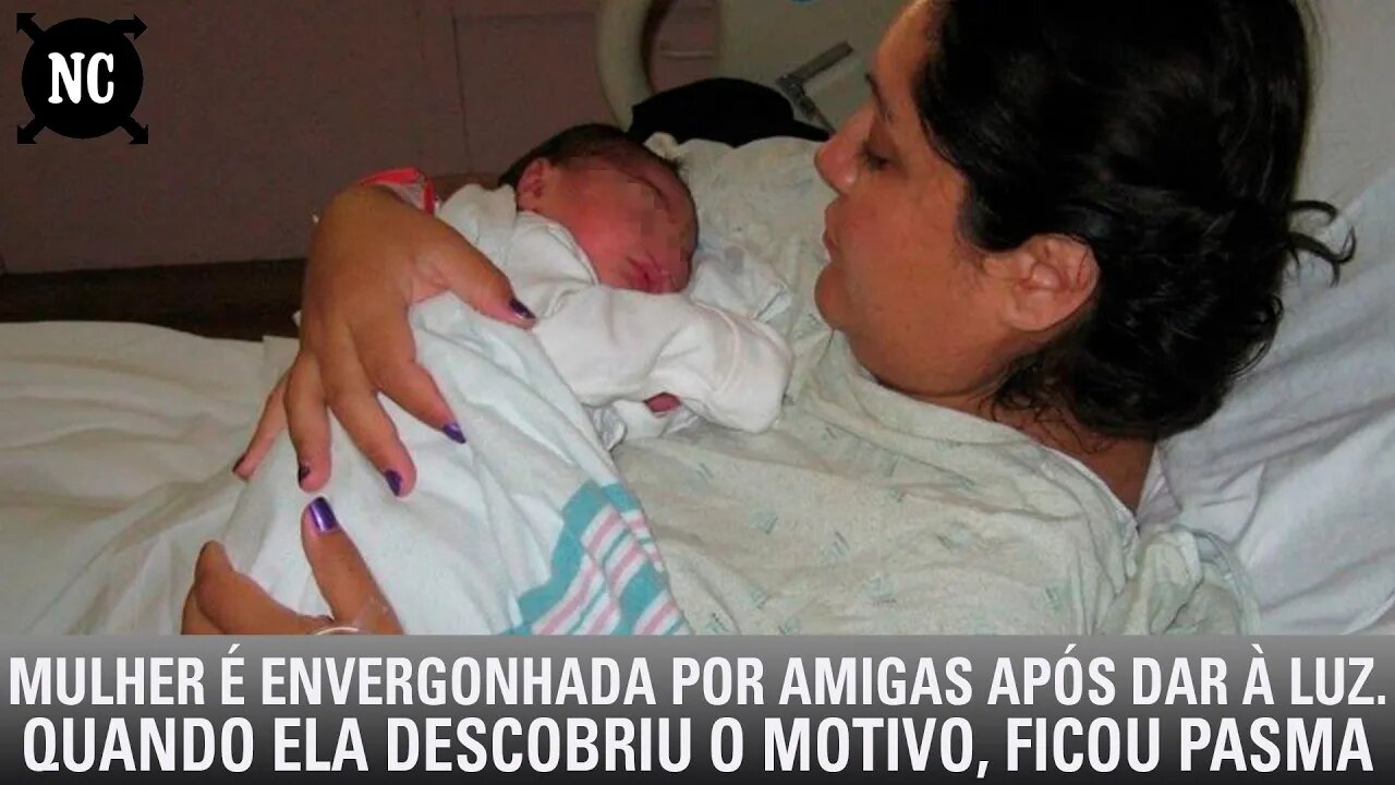 Mulher é envergonhada por amigas após dar à luz. Quando ela descobriu o motivo, ficou pasma