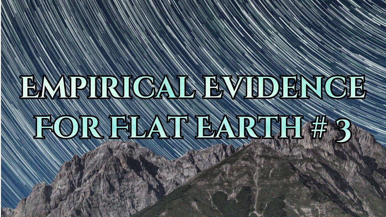 Empirical Evidence For Flat Earth # 3