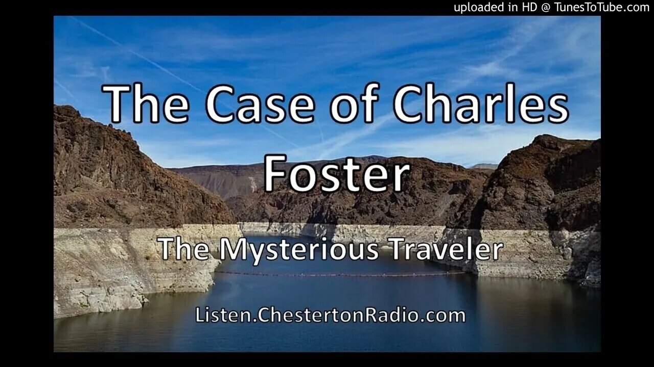 The Case of Charles Foster - The Mysterious Traveler