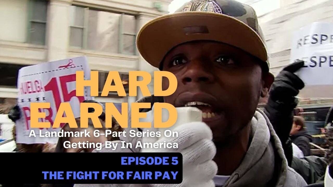Documentary: Hard Earned (Episode 5: The Fight For Fair Pay)