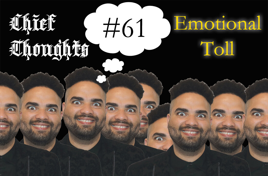 Chief Thoughts #061: Emotional Toll