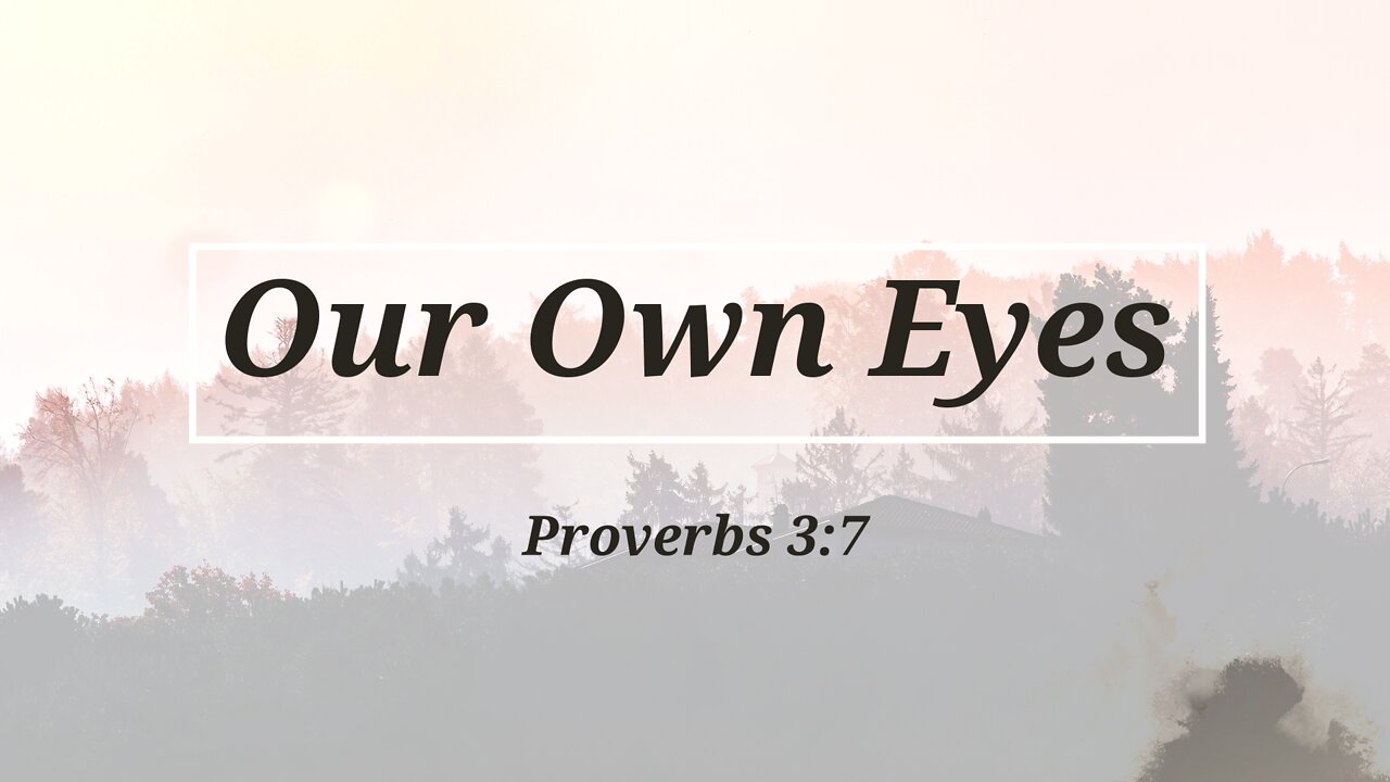 Our Own Eyes - Pastor Jeremy Stout