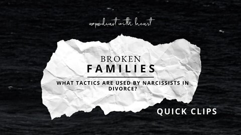 QUICK CLIP: What Tactics are Used by Narcissists in Divorce?
