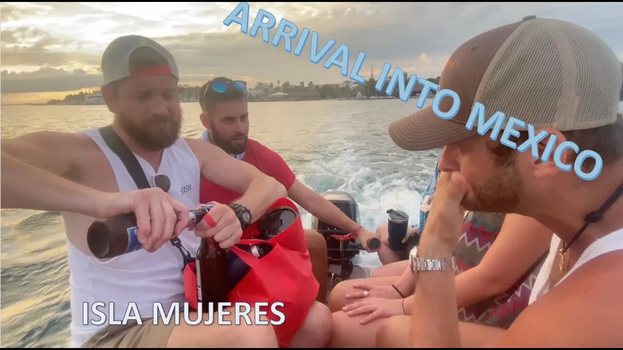 Ep. 51 - Arrival into Mexico (Isla Mujeres)