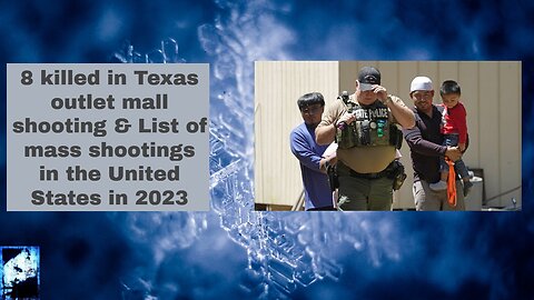 8 killed in Texas outlet mall shooting & List of mass shootings in the United States in 2023