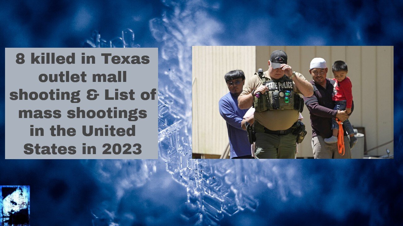 8 killed in Texas outlet mall shooting & List of mass shootings in the United States in 2023