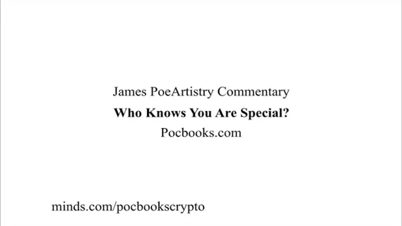 Who Knows You Are Special By James PoeArtistry Productions
