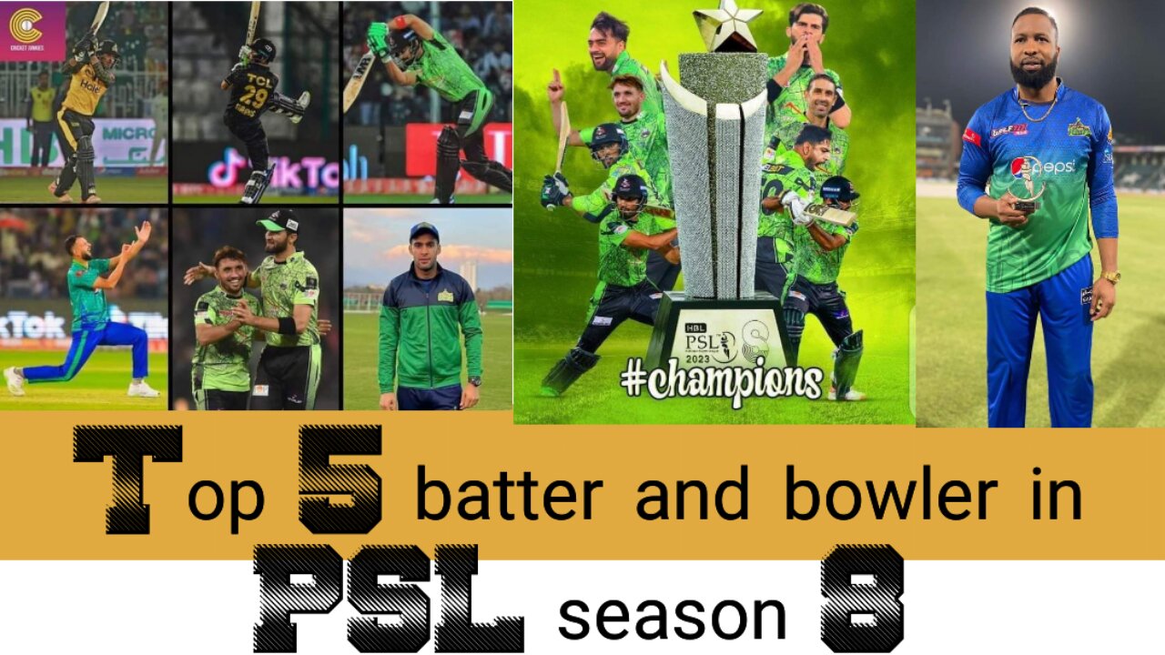 Top 5 batter and bowler in PSL season 8