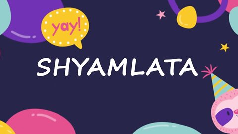 Happy Birthday to Shyamlata - Birthday Wish From Birthday Bash