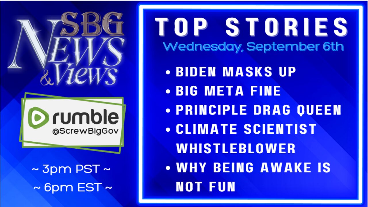 BIDEN MASKS UP, BIG META FINE, PRINCIPLE DRAG QUEEN, CLIMATE SCIENTIST WHISTLEBLOWER, AWAKE=NOT FUN