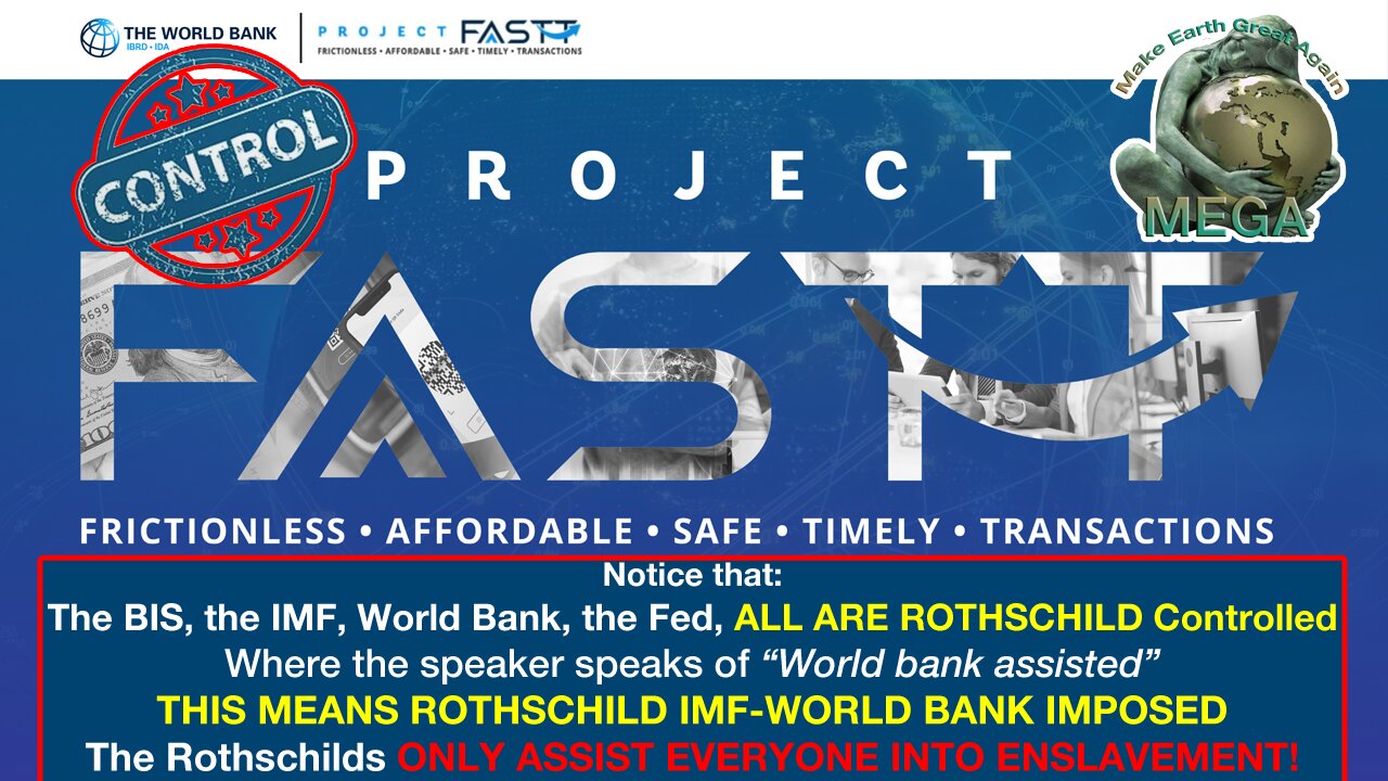 CBDCs & Project FASTT - The Rothschild (& Cronies) IMF, World Bank, BIS Way for YOUR TOTAL ENSLAVEMENT