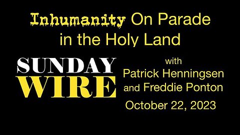 Inhumanity On Parade in The Holy Land The Sunday wire with Patrick Henningsen and Freddie Ponton