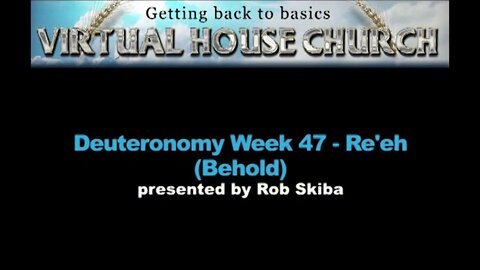 (2020) Virtual House Church - Bible Study - Week 47: Re'eh