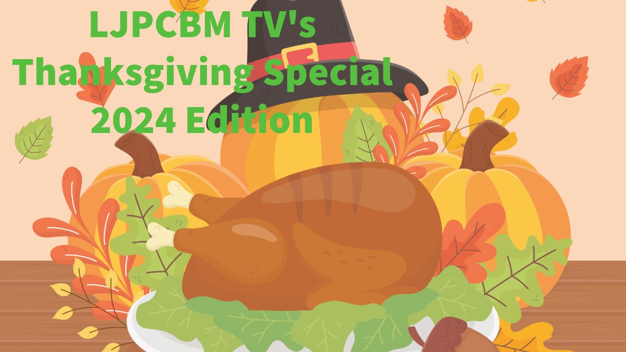 LJPCBM TV's Thanksgiving Special - 2024 Edition