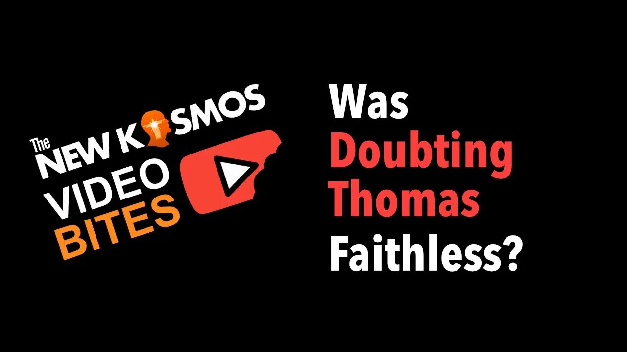 NKV Bites - Was Doubting Thomas Faithless?