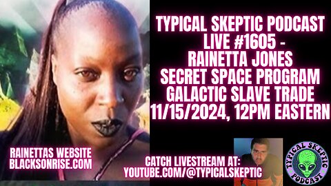 Proving the Secret Space Program, Galactic Slave Trade - Rainetta Jones - Typical Skeptic #1605